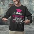 My Mommy Did It And She Did It For Me Graduation Daughter Unisex Sweatshirt