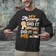 My Mommy Did It And She Did It For Me Graduation Diploma Unisex Sweatshirt