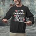 My Mommy Did It And She Did It For Me Graduation Nurse Mom Unisex Sweatshirt