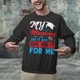 My Mommy Did It And She Did It For Me Mom Nurse Graduation Unisex Sweatshirt
