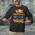 Motivated Educated Graduated Graduation Unisex Sweatshirt