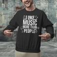 I Like Music More Than People Music Lover & Introvert Unisex Sweatshirt I Like Music More Than People Music Lover & Introvert Unisex Sweatshirt