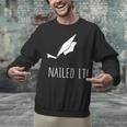 Nailed It Shirt Cute Graduation Grad Cap Unisex Sweatshirt