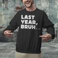 New Year's Resolution Last Year Bruh Bad Memory Past Unisex Sweatshirt