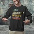 I Have No Desire To Fit In Shy Introvert Sarcasm AntiSocial Unisex Sweatshirt I Have No Desire To Fit In Shy Introvert Sarcasm AntiSocial Unisex Sweatshirt