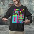 I Have No Idea What This Is Retro 70's 80's 90's Nostalgia Unisex Sweatshirt