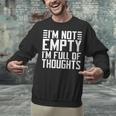 Im Not Empty Im Full Of Thoughts Introvert Unisex Sweatshirt Im Not Empty Im Full Of Thoughts Introvert Unisex Sweatshirt