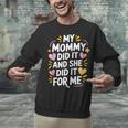Nurse Mom My Mommy Did It And She Did It For Me Graduation Unisex Sweatshirt