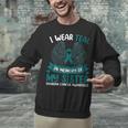 Ovarian Cancer Shirt I Wear Teal In Memory Of My Sister Unisex Sweatshirt Ovarian Cancer Shirt I Wear Teal In Memory Of My Sister Unisex Sweatshirt