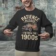 Patience Please I'm From The 1900s Old Car Unisex Sweatshirt Patience Please I'm From The 1900s Old Car Unisex Sweatshirt