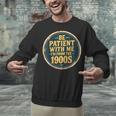 Be Patient With Me I'm From The 1900s Father's Day Dad Unisex Sweatshirt Be Patient With Me I'm From The 1900s Father's Day Dad Unisex Sweatshirt