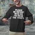 Be Patient I'm From The 1900s Gen X Elder Millennial Unisex Sweatshirt Be Patient I'm From The 1900s Gen X Elder Millennial Unisex Sweatshirt