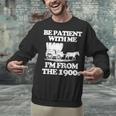 Be Patient With Me I'm From The 1900s Over The Hill Unisex Sweatshirt Be Patient With Me I'm From The 1900s Over The Hill Unisex Sweatshirt