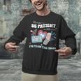 Patriotic Be Patient I'm From The 1900s Fourth Of July USA Unisex Sweatshirt