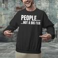 People Not A Big Fan Tshirt As a Sarcastic Introvert Unisex Sweatshirt People Not A Big Fan Tshirt As a Sarcastic Introvert Unisex Sweatshirt