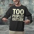 Too Peopley Outside I Introvert Unisex Sweatshirt