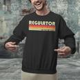 Personal Christmas Retro Vintage Graduation REGULATOR Job Title Profession Birthday Worker Idea Unisex Sweatshirt