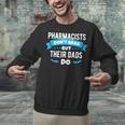 Pharmacy Graduation Pharmacist Pharmd Parent Grad Dad Brag Unisex Sweatshirt