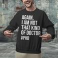 PHD Doctorate Phinished Doctoral Degree PHD Graduation Unisex Sweatshirt