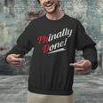 Phinally Done PhDShirt Graduation Unisex Sweatshirt