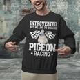 Pigeon Racing Introvert Pigeon Breeder Homing Pigeon Unisex Sweatshirt