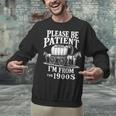 Playful Pace Humor Please Be Patient I'm From The 1900s Unisex Sweatshirt Playful Pace Humor Please Be Patient I'm From The 1900s Unisex Sweatshirt