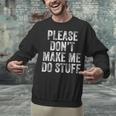 PLEASE DON’T MAKE ME DO STUFF Lazy Teenager Graduation Unisex Sweatshirt