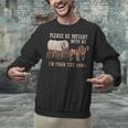 PLEASE BE PATIENT WITH ME I'M FROM THE 1900s Clever Unisex Sweatshirt