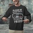 Please Be Patient I'm From The 1900s Father's Day Unisex Sweatshirt