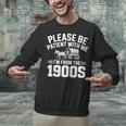 Please Be Patient With My I'm From The 1900s Retirement Unisex Sweatshirt Please Be Patient With My I'm From The 1900s Retirement Unisex Sweatshirt