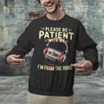 Please Be Patient I'm From The 1900s Sarcastic Joke Unisex Sweatshirt