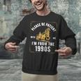 Please Be Patient I'm From The 1900s Saying Unisex Sweatshirt Please Be Patient I'm From The 1900s Saying Unisex Sweatshirt