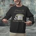 Please Be Patient With Me I'm From The 1900s Telephone Unisex Sweatshirt Please Be Patient With Me I'm From The 1900s Telephone Unisex Sweatshirt