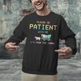 Please Be Patient With Me I'm From The 1900s 1900s Unisex Sweatshirt Please Be Patient With Me I'm From The 1900s 1900s Unisex Sweatshirt