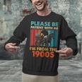 Please Be Patient With Me I'm From The 1900s Vintage Dad Unisex Sweatshirt Please Be Patient With Me I'm From The 1900s Vintage Dad Unisex Sweatshirt