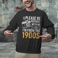 Please Be Patient With Me I'm From The 1900s Vintage Oldie Unisex Sweatshirt