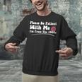 Please Be Patient I'm From The 1900s Vintage Toy Unisex Sweatshirt