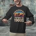 Please Be Patient With My I'm From The 1900s Vintage Unisex Sweatshirt Please Be Patient With My I'm From The 1900s Vintage Unisex Sweatshirt