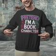Pretend I'm A Book Character Reader Fan Cosplay Unisex Sweatshirt Pretend I'm A Book Character Reader Fan Cosplay Unisex Sweatshirt