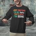 Pretend I Am Not Here That's What I'm Doing Introvert Unisex Sweatshirt