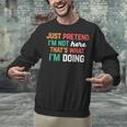 Pretend I Am Not Here That's What I'm Doing Introvert Unisex Sweatshirt Pretend I Am Not Here That's What I'm Doing Introvert Unisex Sweatshirt