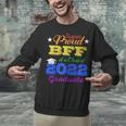 Proud Bff Of 2022 Graduate Class 2022 Graduation Family Unisex Sweatshirt