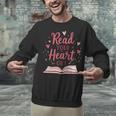 Read Your Heart Out Book Escape Into Stories Unisex Sweatshirt