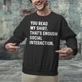 You Read My Shirt Thats Enough Social Interaction Introvert Unisex Sweatshirt