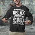 Relax I Have A Master's Degree Shirt Graduation 2022 Unisex Sweatshirt