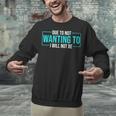 Reluctant Introvert Anti-Social Indifferent Due To Not Wanting To I Will Not Be Unisex Sweatshirt