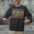 Retro Soul Introverted But Willing To Discuss Nostalgia Unisex Sweatshirt