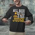 All Rise Here Comes The Judge Lawyer Graduation Quote Unisex Sweatshirt