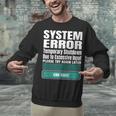 Sarcastic Apparel For Antisocial Introverts System Error Unisex Sweatshirt Sarcastic Apparel For Antisocial Introverts System Error Unisex Sweatshirt