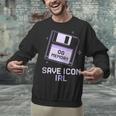 Save Icon IRL Retro Tech Humor Floppy Disk 90s Nostalgia Unisex Sweatshirt